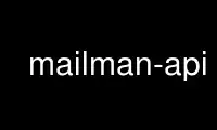 ແລ່ນ mailman-api ໃນ OnWorks ຜູ້ໃຫ້ບໍລິການໂຮດຕິ້ງຟຣີຜ່ານ Ubuntu Online, Fedora Online, Windows online emulator ຫຼື MAC OS online emulator