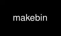 Run makebin in OnWorks free hosting provider over Ubuntu Online, Fedora Online, Windows online emulator or MAC OS online emulator
