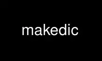 Run makedic in OnWorks free hosting provider over Ubuntu Online, Fedora Online, Windows online emulator or MAC OS online emulator