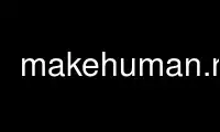 উবুন্টু অনলাইন, ফেডোরা অনলাইন, উইন্ডোজ অনলাইন এমুলেটর বা MAC OS অনলাইন এমুলেটরের মাধ্যমে OnWorks ফ্রি হোস্টিং প্রদানকারীতে makehuman.real চালান
