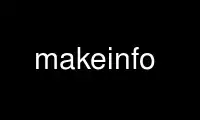 Execute makeinfo no provedor de hospedagem gratuita OnWorks no Ubuntu Online, Fedora Online, emulador online do Windows ou emulador online do MAC OS