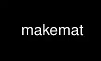 Run makemat in OnWorks free hosting provider over Ubuntu Online, Fedora Online, Windows online emulator or MAC OS online emulator