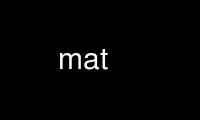 Run mat in OnWorks free hosting provider over Ubuntu Online, Fedora Online, Windows online emulator or MAC OS online emulator