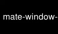 Ejecute mate-window-properties en el proveedor de alojamiento gratuito de OnWorks sobre Ubuntu Online, Fedora Online, emulador en línea de Windows o emulador en línea de MAC OS