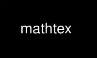 Mathtex'i Ubuntu Online, Fedora Online, Windows çevrimiçi emülatörü veya MAC OS çevrimiçi emülatörü üzerinden OnWorks ücretsiz barındırma sağlayıcısında çalıştırın