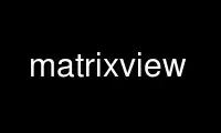 Запустіть matrixview у постачальника безкоштовного хостингу OnWorks через Ubuntu Online, Fedora Online, онлайн-емулятор Windows або онлайн-емулятор MAC OS