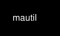 Run mautil in OnWorks free hosting provider over Ubuntu Online, Fedora Online, Windows online emulator or MAC OS online emulator