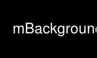 通过 Ubuntu Online、Fedora Online、Windows 在线模拟器或 MAC OS 在线模拟器在 OnWorks 免费托管服务提供商中运行 mBackground