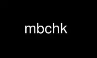 Run mbchk in OnWorks free hosting provider over Ubuntu Online, Fedora Online, Windows online emulator or MAC OS online emulator