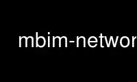 Run mbim-network in OnWorks free hosting provider over Ubuntu Online, Fedora Online, Windows online emulator or MAC OS online emulator