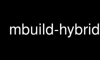 Run mbuild-hybrid in OnWorks free hosting provider over Ubuntu Online, Fedora Online, Windows online emulator or MAC OS online emulator