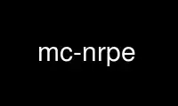 Run mc-nrpe in OnWorks free hosting provider over Ubuntu Online, Fedora Online, Windows online emulator or MAC OS online emulator