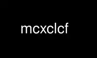 Execute mcxclcf no provedor de hospedagem gratuita OnWorks no Ubuntu Online, Fedora Online, emulador online do Windows ou emulador online do MAC OS