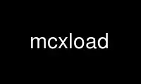 Run mcxload in OnWorks free hosting provider over Ubuntu Online, Fedora Online, Windows online emulator or MAC OS online emulator
