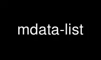 Run mdata-list in OnWorks free hosting provider over Ubuntu Online, Fedora Online, Windows online emulator or MAC OS online emulator