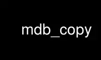 Run mdb_copy in OnWorks free hosting provider over Ubuntu Online, Fedora Online, Windows online emulator or MAC OS online emulator