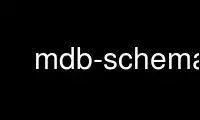 Run mdb-schema in OnWorks free hosting provider over Ubuntu Online, Fedora Online, Windows online emulator or MAC OS online emulator