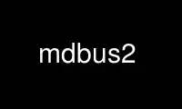 Run mdbus2 in OnWorks free hosting provider over Ubuntu Online, Fedora Online, Windows online emulator or MAC OS online emulator