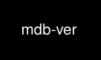 Execute mdb-ver no provedor de hospedagem gratuita OnWorks no Ubuntu Online, Fedora Online, emulador online do Windows ou emulador online do MAC OS