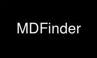 Execute o MDFinder no provedor de hospedagem gratuita OnWorks no Ubuntu Online, Fedora Online, emulador online do Windows ou emulador online do MAC OS