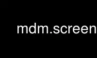 เรียกใช้ mdm.screen ในผู้ให้บริการโฮสต์ฟรีของ OnWorks ผ่าน Ubuntu Online, Fedora Online, โปรแกรมจำลองออนไลน์ของ Windows หรือโปรแกรมจำลองออนไลน์ของ MAC OS