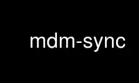 Run mdm-sync in OnWorks free hosting provider over Ubuntu Online, Fedora Online, Windows online emulator or MAC OS online emulator