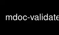 Run mdoc-validate in OnWorks free hosting provider over Ubuntu Online, Fedora Online, Windows online emulator or MAC OS online emulator
