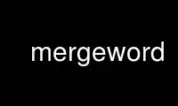 Run mergeword in OnWorks free hosting provider over Ubuntu Online, Fedora Online, Windows online emulator or MAC OS online emulator