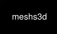 Run meshs3d in OnWorks free hosting provider over Ubuntu Online, Fedora Online, Windows online emulator or MAC OS online emulator