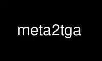 Run meta2tga in OnWorks free hosting provider over Ubuntu Online, Fedora Online, Windows online emulator or MAC OS online emulator