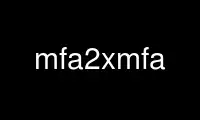 Run mfa2xmfa in OnWorks free hosting provider over Ubuntu Online, Fedora Online, Windows online emulator or MAC OS online emulator
