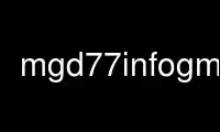 Exécutez mgd77infogmt dans le fournisseur d'hébergement gratuit OnWorks sur Ubuntu Online, Fedora Online, l'émulateur en ligne Windows ou l'émulateur en ligne MAC OS