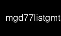 Führen Sie mgd77listgmt im kostenlosen OnWorks-Hosting-Anbieter über Ubuntu Online, Fedora Online, Windows-Online-Emulator oder MAC OS-Online-Emulator aus