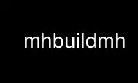 Exécutez mhbuildmh dans le fournisseur d'hébergement gratuit OnWorks sur Ubuntu Online, Fedora Online, l'émulateur en ligne Windows ou l'émulateur en ligne MAC OS