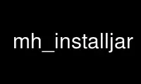 Esegui mh_installjar nel provider di hosting gratuito OnWorks su Ubuntu Online, Fedora Online, emulatore online Windows o emulatore online MAC OS