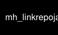 mh_linkrepojar را در ارائه دهنده هاست رایگان OnWorks از طریق Ubuntu Online، Fedora Online، شبیه ساز آنلاین ویندوز یا شبیه ساز آنلاین MAC OS اجرا کنید.