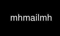 উবুন্টু অনলাইন, ফেডোরা অনলাইন, উইন্ডোজ অনলাইন এমুলেটর বা MAC OS অনলাইন এমুলেটরের মাধ্যমে OnWorks বিনামূল্যে হোস্টিং প্রদানকারীতে mhmailmh চালান