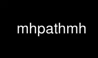 قم بتشغيل mhpathmh في موفر الاستضافة المجاني OnWorks عبر Ubuntu Online أو Fedora Online أو محاكي Windows عبر الإنترنت أو محاكي MAC OS عبر الإنترنت