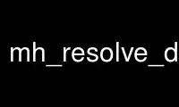 mh_resolve_dependencies را در ارائه دهنده هاست رایگان OnWorks از طریق Ubuntu Online، Fedora Online، شبیه ساز آنلاین ویندوز یا شبیه ساز آنلاین MAC OS اجرا کنید.