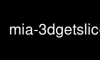 Run mia-3dgetslice in OnWorks free hosting provider over Ubuntu Online, Fedora Online, Windows online emulator or MAC OS online emulator