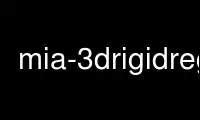 ແລ່ນ mia-3drigidreg ໃນ OnWorks ຜູ້ໃຫ້ບໍລິການໂຮດຕິ້ງຟຣີຜ່ານ Ubuntu Online, Fedora Online, Windows online emulator ຫຼື MAC OS online emulator