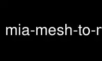 قم بتشغيل mia-mesh-to-maskimage في مزود الاستضافة المجاني OnWorks عبر Ubuntu Online أو Fedora Online أو محاكي Windows عبر الإنترنت أو محاكي MAC OS عبر الإنترنت