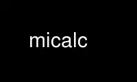 Run micalc in OnWorks free hosting provider over Ubuntu Online, Fedora Online, Windows online emulator or MAC OS online emulator