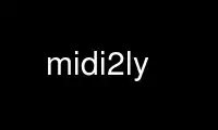 Run midi2ly in OnWorks free hosting provider over Ubuntu Online, Fedora Online, Windows online emulator or MAC OS online emulator