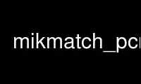 Run mikmatch_pcre in OnWorks free hosting provider over Ubuntu Online, Fedora Online, Windows online emulator or MAC OS online emulator