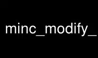 minc_modify_header را در ارائه دهنده هاست رایگان OnWorks از طریق Ubuntu Online، Fedora Online، شبیه ساز آنلاین ویندوز یا شبیه ساز آنلاین MAC OS اجرا کنید.