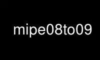 ແລ່ນ mipe08to09 ໃນ OnWorks ຜູ້ໃຫ້ບໍລິການໂຮດຕິ້ງຟຣີຜ່ານ Ubuntu Online, Fedora Online, Windows online emulator ຫຼື MAC OS online emulator