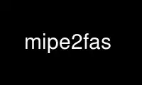 Run mipe2fas in OnWorks free hosting provider over Ubuntu Online, Fedora Online, Windows online emulator or MAC OS online emulator