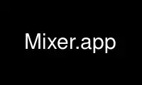 Run Mixer.app in OnWorks free hosting provider over Ubuntu Online, Fedora Online, Windows online emulator or MAC OS online emulator