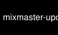 Run mixmaster-update in OnWorks free hosting provider over Ubuntu Online, Fedora Online, Windows online emulator or MAC OS online emulator